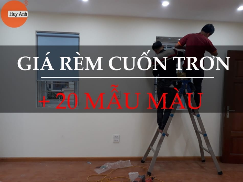 Giá rèm cuốn trơn chống nắng văn phòng & rèm cuốn lưới 2022