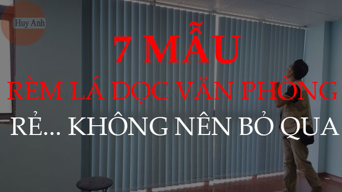 7 Mẫu rèm lá dọc cửa sổ văn phòng che nắng không thể bỏ qua